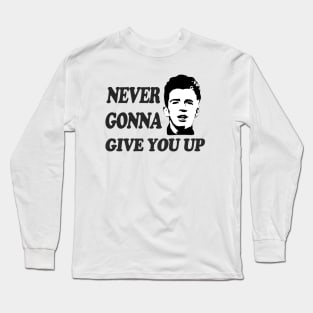 Never Gonna Give You Up Long Sleeve T-Shirt